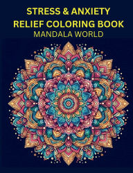 Title: STRESS & ANXIETY RELIEF COLORING BOOK IV: Mandala Coloring Book, Author: Wilson Ramos-cortes