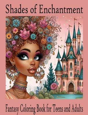 Shades of Enchantment: Fantasy Coloring Book for Teens and Adults