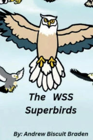 Title: The W S S Superbirds, Author: Andrew Biscuit Braden