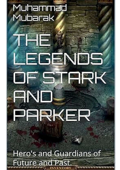 THE LEGENDS of STARK and PARKER: Hero's Guardians Future Past.