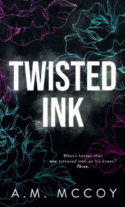 Title: Twisted Ink: A Why Choose Romance, Author: A. M. Mccoy