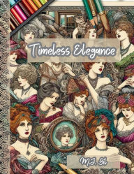 Title: Timeless Elegance Models: A Vintage Model Adult Coloring Book, Author: Mj Gil