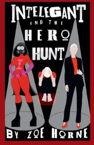 Title: Intelegant And The Hero Hunt, Author: Zoe Horne