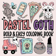 Title: Pastel Goth - Simple Coloring Book for Teens and Adults: Big, Bold, Creepy and Cute Designs to Color and Relax, Author: Toby Greenhouse