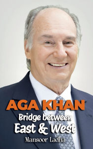 Title: Aga Khan: Bridge between East & West:, Author: Mansoor Ladha