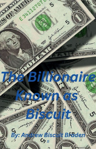 The Billionaire known as Biscuit