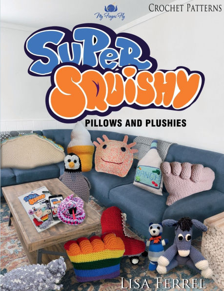 Super Squishy Pillows & Plushies Crochet Patterns
