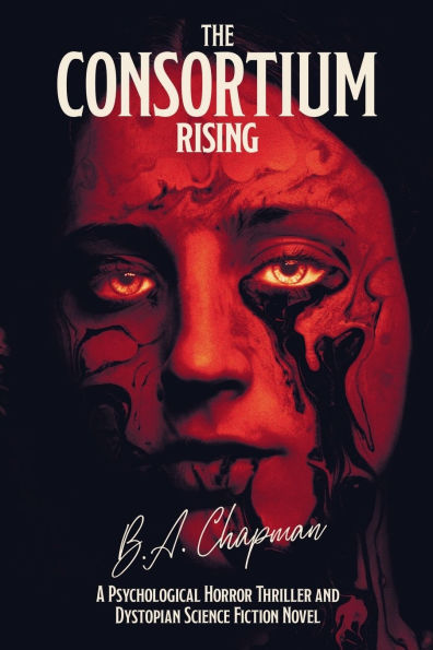 The Consortium - Rising: A Psychological Horror Thriller and Dystopian Science Fiction Novel