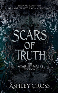 Title: Scars of Truth, Author: Ashley Cross