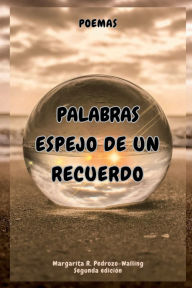 Title: Palabras -Espejo de un Recuerdo-, Author: Margarita Rosa Pedrozo-walling