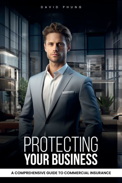 Protecting Your Business: A Comprehensive Guide to Commercial Insurance