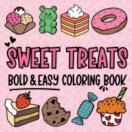 Title: Sweet Treats: Desserts, Cookies, Ice Cream & More - Bold and Easy Coloring Book:Delicious Fun for Beginners, Adults and Seniors to Unwind and Relax, Author: Toby Greenhouse