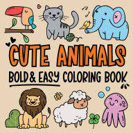 Title: Cute Animals - Simple Coloring Book for Kids and Adults: Big, Bold, Easy and Fun Designs to Color and Relax, Author: Toby Greenhouse