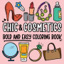 Chic & Cosmetics: A Stylish Coloring Book for Kids, Teens and Adults:Bold and Easy Designs with Beauty Products, Makeup and Fashion Accessories to Color and Relax