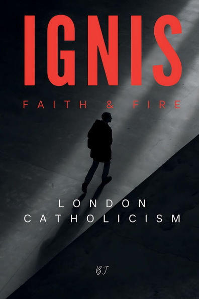 IGNIS: Faith & Fire: London Catholicism