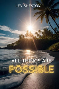 Title: All Things Are Possible, Author: LEV SHESTOV