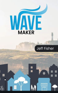 Title: Wave Maker, Author: Jeff Fisher