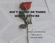 Title: AIN'T A DANG ON THANG WRONG WITH ME, Author: Tiffany Barnes