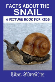 Title: Facts About the Snail, Author: Lisa Strattin