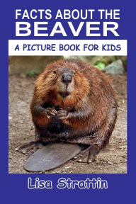 Title: Facts About the Beaver, Author: Lisa Strattin