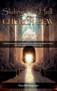 Free download j2ee books pdf SLIDING INTO HELL ON A CHURCH PEW: An Introduction to the reader new and old to church by TINA FLEMING CARR