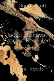 Title: Jaded Betrayal Secrets Revealed, Author: Arsema Zewde