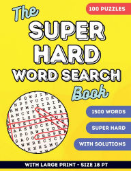 Title: The Super Hard Word Search Book: Large Print Word Search Book for Adults, Seniors & Teens 100 Challenging Puzzles:, Author: Alisha Kraft