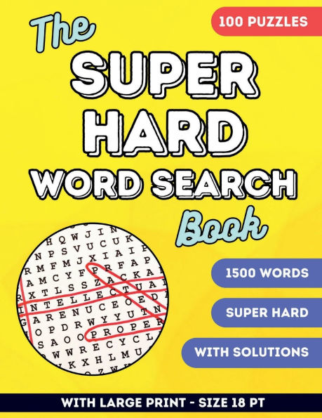 The Super Hard Word Search Book: Large Print Word Search Book for Adults, Seniors & Teens 100 Challenging Puzzles:
