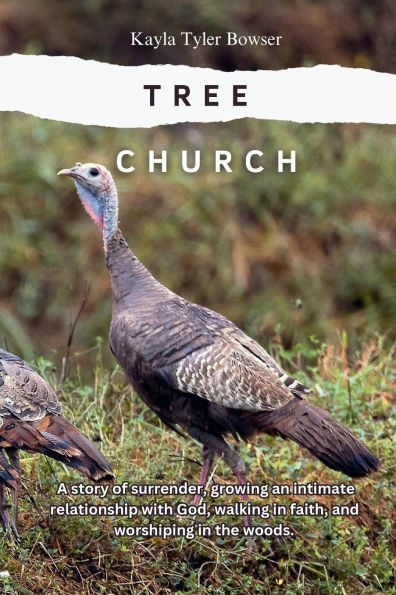 Tree Church: A story of surrender, growing an intimate relationship with God, walking faith, and worshiping the woods.