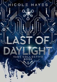 Title: Last of Daylight: Vast Collective Book I, Author: Nicole Hayes