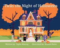 Title: 'Twas the Night of Halloween, Author: Taylor Murray