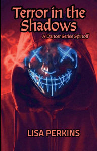 Title: Terror in the Shadows: A Dancer Series Spinoff, Author: Lisa Perkins