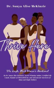 Title: Thrive HERE: The Single Black Woman's Devotional, Author: Sonya Mckinzie