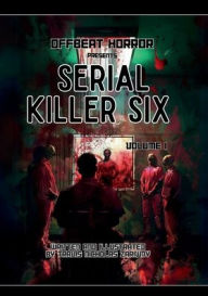 Title: Serial Killer Six: Volume One:Explore the sinister personalities of the world's most wicked Serial Killers. A must have collectable., Author: Travis Zariwny