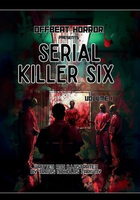 Serial Killer Six: Volume One:Explore the sinister personalities of the world's most wicked Serial Killers. A must have collectable.