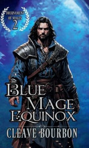 Title: Blue Mage Equinox: The Mage of Elemental Magic, Author: Cleave Bourbon