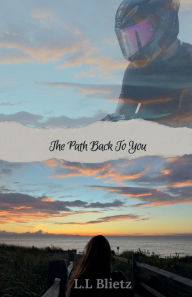 Title: The Path Back to You, Author: L.L Blietz