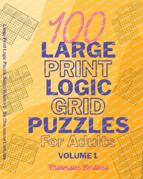 100 Large Print Logic Puzzles For Adults: Volume 1 - Train Your Brain Or Reduce Screentime Before Bed:100 Meticulously Crafted Puzzles That Range ... For Seasoned Experts, All In Large Print