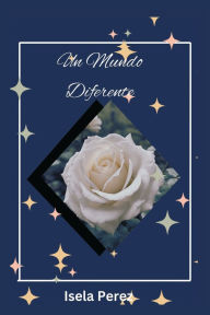 Title: Un Mundo Diferente, Author: Isela Perez