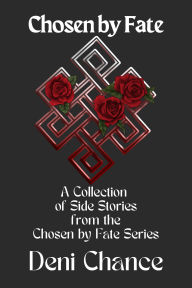 Title: Chosen Side Stories: Chosen by Fate Series 2.5- Side Stories, Author: Deni Chance