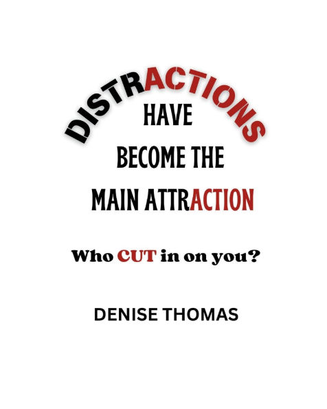 DISTRACTIONS HAVE BECOME THE MAIN ATTRACTION: Who CUT in on you?