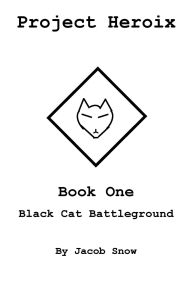 Books downloadd free Project Heroix: Black Cat Battleground: (English literature) ePub MOBI