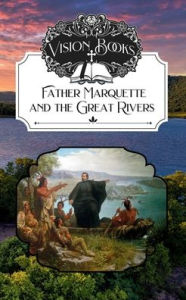 Title: Father Marquette and the Great Rivers, Author: August Derleth