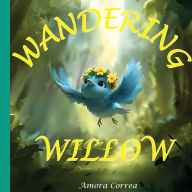 Title: Wandering Willow, Author: Amora Correa