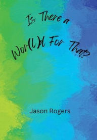 Title: Is There A Wor(l)d For That? (B&N Special), Author: Jason Rogers