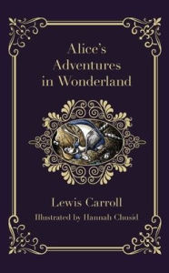 Title: Alice's Adventures in Wonderland, Author: Hannah Chusid