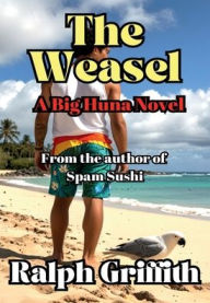 Title: The Weasel: A Big Huna Novel, Author: Ralph Griffith