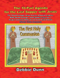 Title: Ten-part Agenda for Last Supper with Jesus, Author: Debbie Dunn