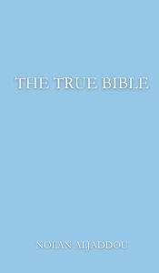 Title: The True Bible, Author: Nolan Aljaddou