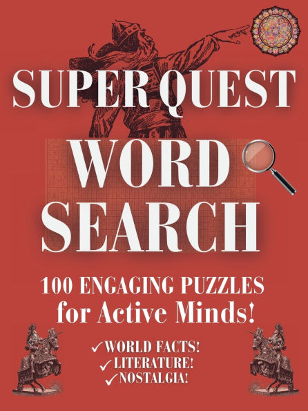 SUPER QUEST: WORD SEARCH:100 ENGAGING WORD GAMES FOR SENIORS, ADULTS, TEENS, AND KIDS